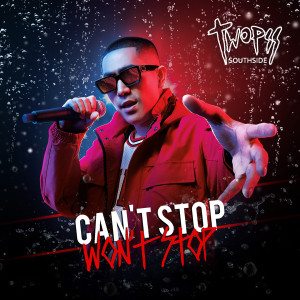 ดาวน์โหลดและฟังเพลง Can't Stop Won't Stop พร้อมเนื้อเพลงจาก Twopee Southside