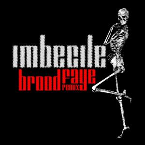 收聽Dildox的Imbecile (Brood Faye Remix)歌詞歌曲