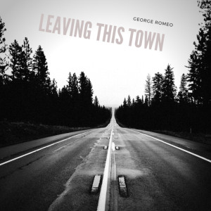 George Romeo的專輯Leaving This Town (Explicit)