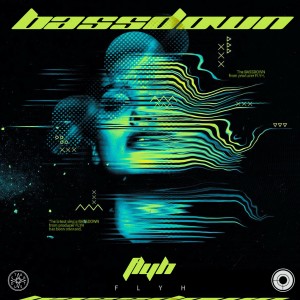 Listen to Bass Down song with lyrics from Flyh