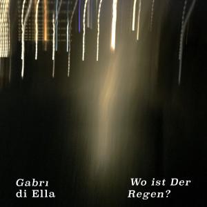 ดาวน์โหลดและฟังเพลง Wo ist der Regen? พร้อมเนื้อเพลงจาก Gabri Di Ella