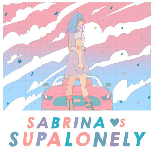 收聽Sabrina的Supalonely歌詞歌曲