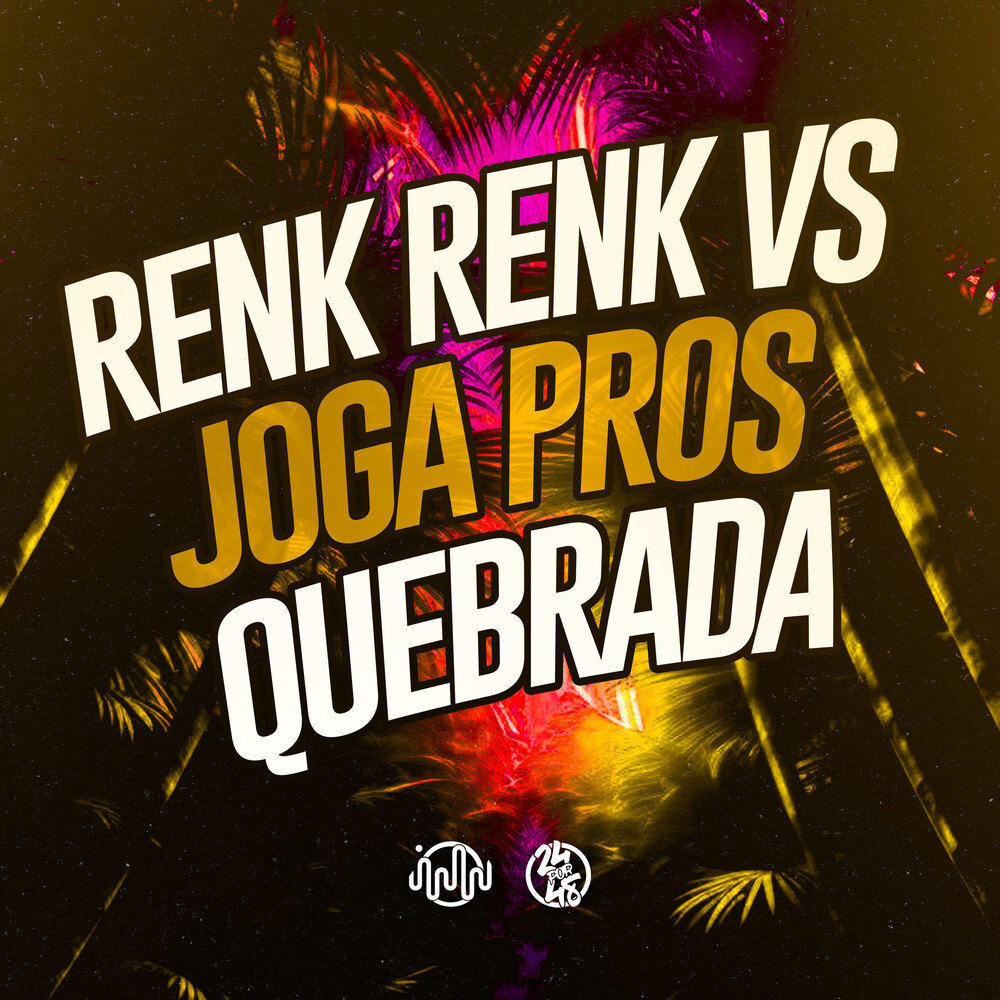 Renk Renk VS Joga Pros Quebrada (Explicit)
