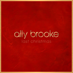 收聽Ally Brooke的Last Christmas歌詞歌曲