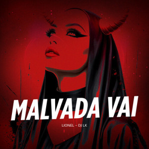DJ LK的专辑Malvada Vai (Explicit)