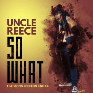 收聽Uncle Reece的So What歌詞歌曲