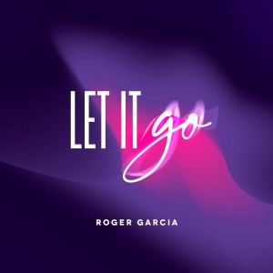收听Roger Garcia的Let It Go歌词歌曲