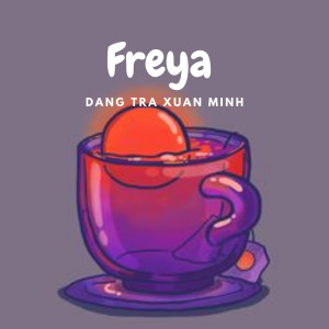 收听Đặng Trà Xuân Minh的Freya歌词歌曲