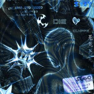 收聽CLYPPZ的DIE歌詞歌曲