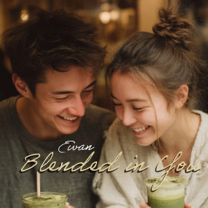 Listen to Blended in You song with lyrics from Ewan