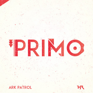 收聽Ark Patrol的Primo歌詞歌曲