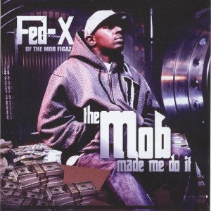 Album The Mob Made Me Do It (Explicit) from Fed-X