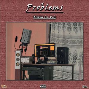 Feecho的專輯Problems (feat. Zimi & Gringo)
