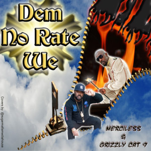 Listen to Dem No Rate We (Explicit) song with lyrics from Merciless