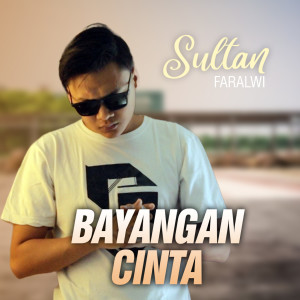 收聽Sultan Faralwi的BAYANGAN CINTA歌詞歌曲
