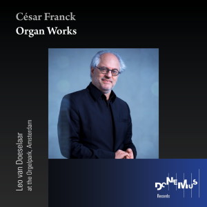 อัลบัม Franck: Organ Works ศิลปิน Leo van Doeselaar