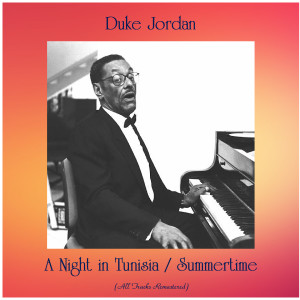 A Night in Tunisia / Summertime (All Tracks Remastered) dari Duke Jordan