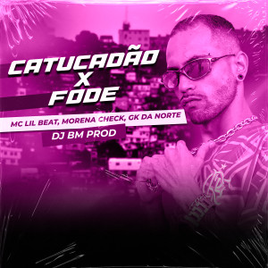 MC Lil Beat的專輯CATUCADÃO x FODE (Explicit)