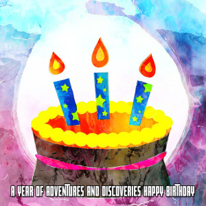 A Year of Adventures and Discoveries Happy Birthday