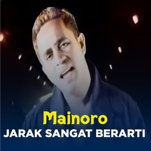 Listen to JARAK SANGAT BERARTI song with lyrics from Mainoro