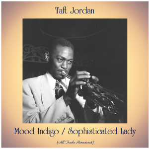 收聽Taft Jordan的Mood Indigo (Remastered 2016)歌詞歌曲