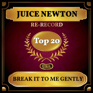 收聽Juice Newton的Break It to Me Gently (Rerecorded)歌詞歌曲