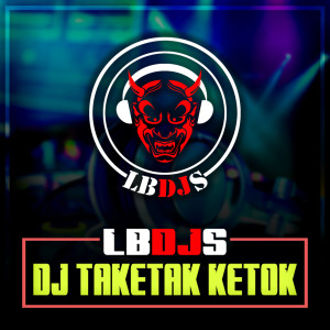 Dengarkan DJ Taketak Ketok lagu dari LBDJS dengan lirik