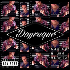 Dengarkan Sua Ex É uma Otária (Explicit) lagu dari DAYRUQUE dengan lirik