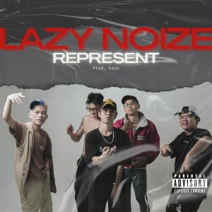 Listen to Lazy Noize Represent (Explicit) song with lyrics from Lazy Noize