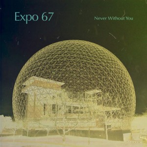 ดาวน์โหลดและฟังเพลง Never Without You พร้อมเนื้อเพลงจาก Expo 67