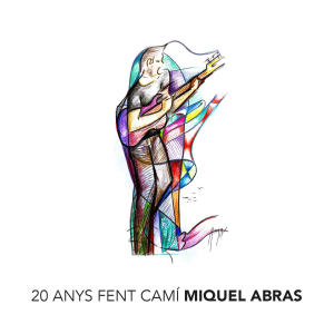 Miquel Abras的專輯20 Anys Fent Camí