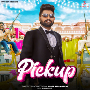 Listen to Pickup song with lyrics from Khasa Aala Chahar