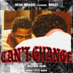 Listen to Can’t Change (Explicit) song with lyrics from Sean Mackk