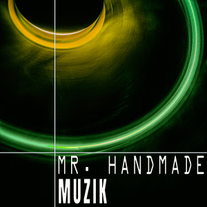 Album Muzik from Mr. Handmade