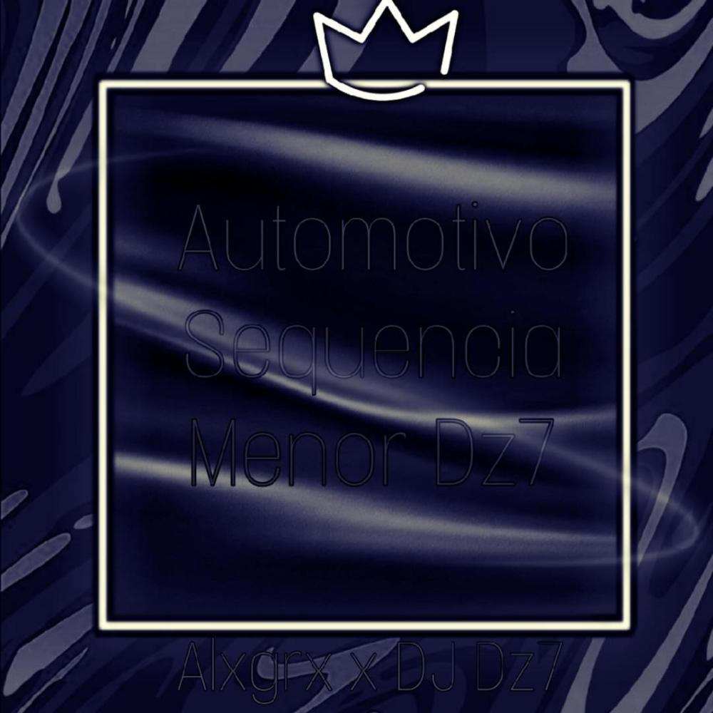 Automotivo Sequencia Menor DZ7 (feat. Alxgrx) (Explicit)