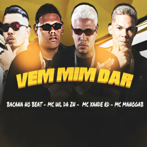 收聽Bacana No Beat的Vem Mim Dar (Explicit)歌詞歌曲