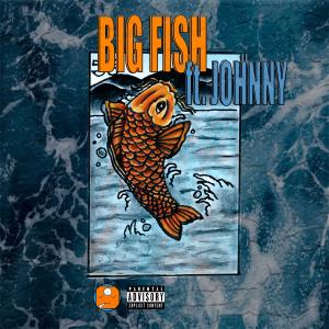 ดาวน์โหลดและฟังเพลง BIG FISH (feat. Johnny) (Explicit) พร้อมเนื้อเพลงจาก SlowBurnCrew