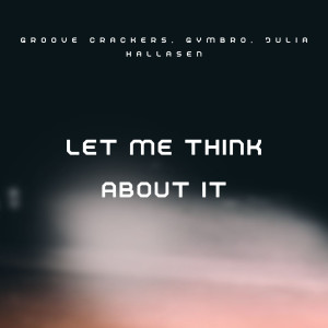 Groove Crackers的專輯Let Me Think About It