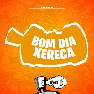收聽DJ Havik的Bom Dia Xereca (Explicit)歌詞歌曲