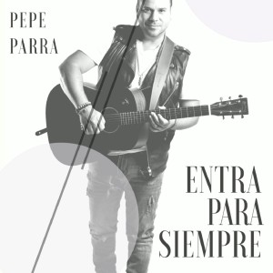 Listen to Entra para Siempre song with lyrics from Pepe Parra