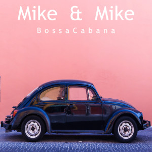 Dengarkan BossaCabana (Cut Mix) lagu dari Mike & Mike dengan lirik