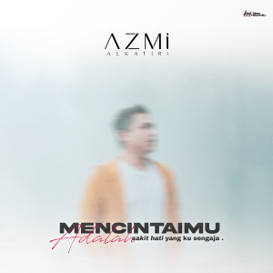 Listen to Mencintaimu Adalah Sakit Hati Yang Ku Sengaja song with lyrics from Azmi Alkatiri