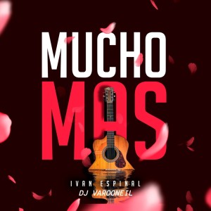 ดาวน์โหลดและฟังเพลง MUCHO MAS พร้อมเนื้อเพลงจาก Ivan Espinal