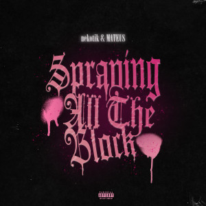Listen to Spraying all the block (Explicit) song with lyrics from nekotik