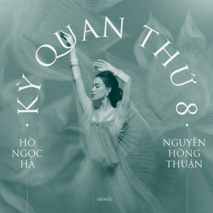 Ho Ngoc Ha的专辑Kỳ Quan Thứ 8 (Remix)