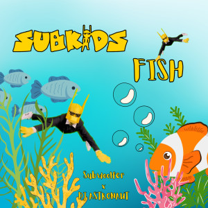 ดาวน์โหลดและฟังเพลง FISH พร้อมเนื้อเพลงจาก Subwoolfer