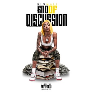 Listen to End of Discussion (Explicit) song with lyrics from Big Mali