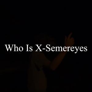 X-Semereyes的專輯Who Is X-Semereyes (Explicit)