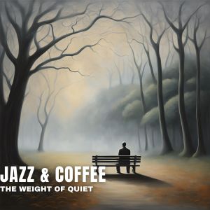 Jazz & Coffee的专辑The Weight Of Quiet