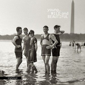 Dengarkan lagu Young, Wild and Beautiful nyanyian Alphanaut dengan lirik